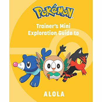 Pokémon: Trainer's Mini Exploration Guide to Alola