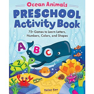 Ocean Animals Preschool Activity Book: 75 Games to Learn Letters, Numbers, Colors, and Shapes