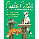 Cute Cats Activity Book for Kids: 70 Activities Including Coloring, Dot-to-Dots & Spot the Difference