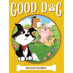 Good Dog: Barnyard Buddies