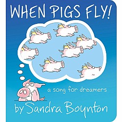 When Pigs Fly!: A Song for Dreamers