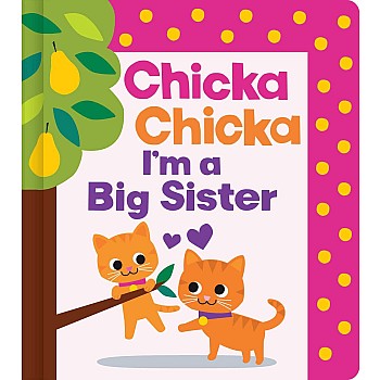Chicka Chicka I'm a Big Sister