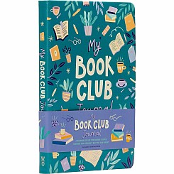 My Book Club Journal: A Reading Log of the Books I Loved, Loathed, and Couldn't Wait to Talk About