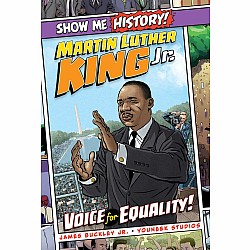 Show Me History! Martin Luther King Jr.: Voice for Equality!