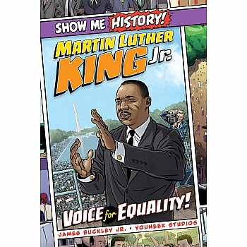 Show Me History! Martin Luther King Jr.: Voice for Equality!