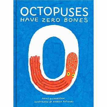 Octopuses Have Zero Bones: A Counting Book About Our Amazing World (Math for Curious Kids, Illustrated Science for Kids)