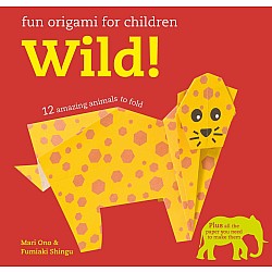 Fun Origami for Children: Wild!: 12 amazing animals to fold