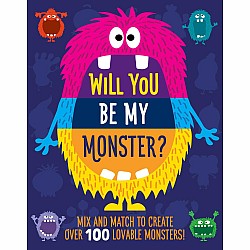 Will You Be My Monster?: Mix and Match to Create Over 100 Original Monsters!