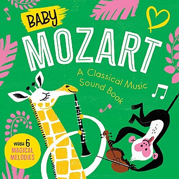 Baby Mozart: A Classical Music Sound Book (With 6 Magical Melodies)