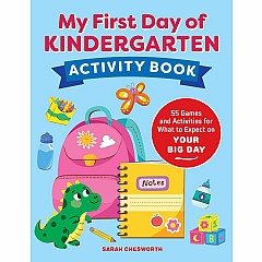 My First Day of Kindergarten Activity Book: 55+ Games and Activities for What to Expect on Your Big Day