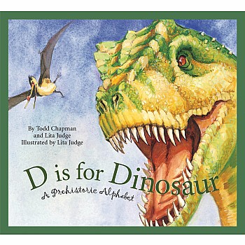 D is for Dinosaur: A Prehistoric Alphabet