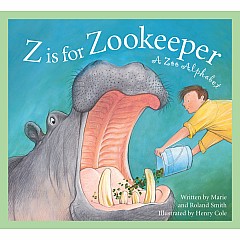 Z Is for Zookeeper: A Zoo Alphabet