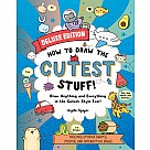 How to Draw the Cutest Stuff—Deluxe Edition!: Draw Anything and Everything in the Cutest Style Ever!