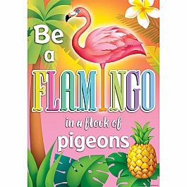 Be A Flamingo In A Flock Of Pigeons Positive Poster