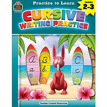Practice To Learn Workbook: Cursive Writing Practice (Gr. 2 - 3)