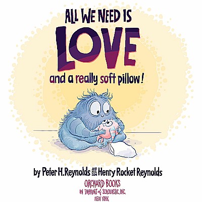 All We Need Is Love and a Really Soft Pillow Hardcover Book