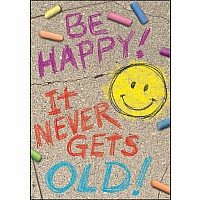 Be Happy! It Never Gets Old! Argus Poster, 13.375" X 19"